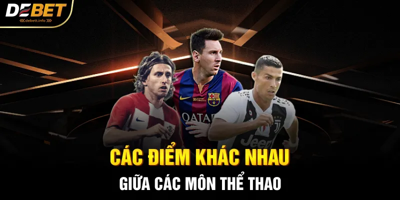 Các điểm khác nhau giữa các môn thể thao