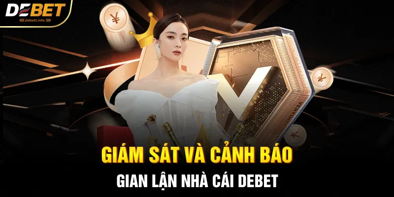 Giám sát và cảnh báo gian lận nhà cái Debet