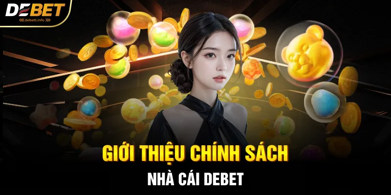 Giới thiệu chính sách nhà cái Debet