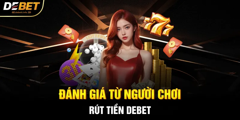 Đánh giá từ người chơi rút tiền Debet 