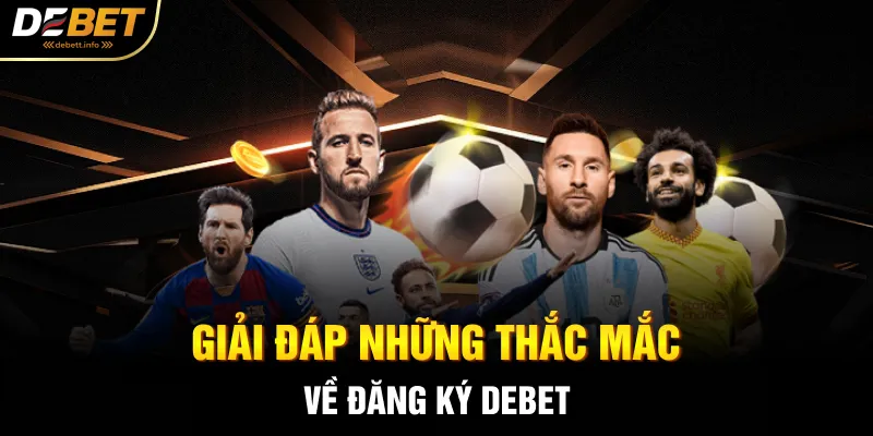 Giải đáp những thắc mắc về đăng ký Debet