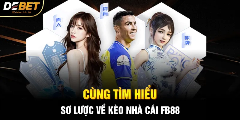 Cùng tìm hiểu sơ lược về Kèo nhà cái FB88