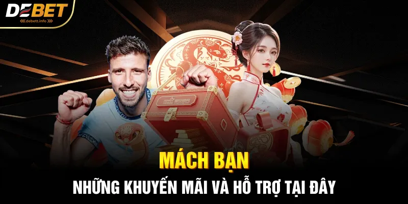 Mách bạn những khuyến mãi và hỗ trợ tại đây