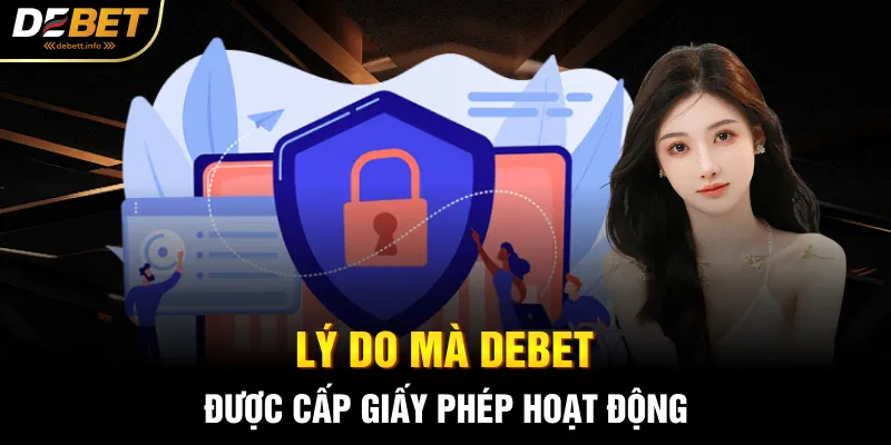 Lý do mà Debet được cấp giấy phép hoạt động