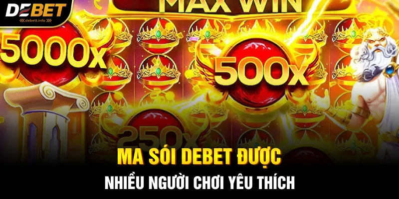 Ma Sói Debet được nhiều người chơi yêu thích