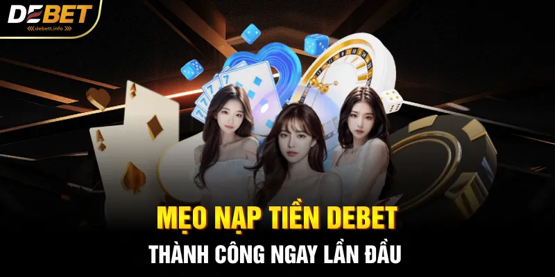 Mẹo nạp tiền Debet thành công ngay lần đầu 