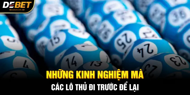 Những kinh nghiệm mà các lô thủ đi trước để lại