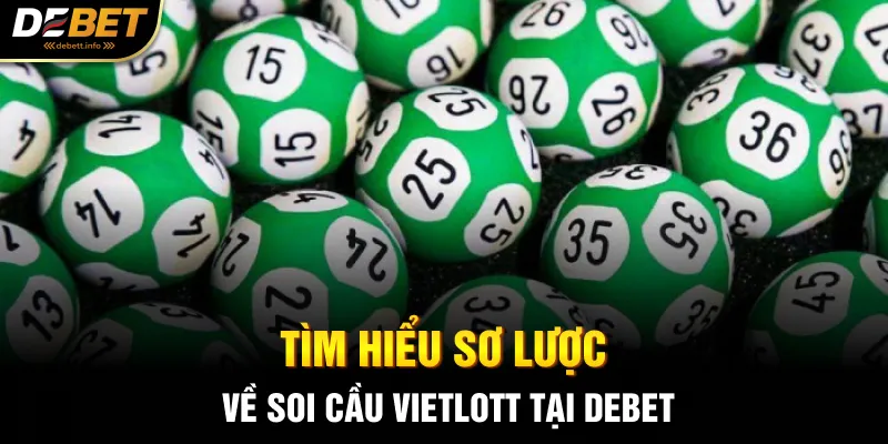 Tìm hiểu sơ lược về soi cầu Vietlott tại Debet