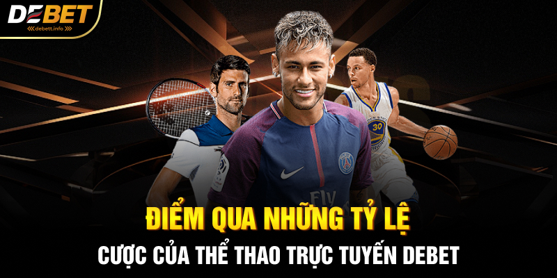 Điểm qua những tỷ lệ cược của thể thao trực tuyến Debet