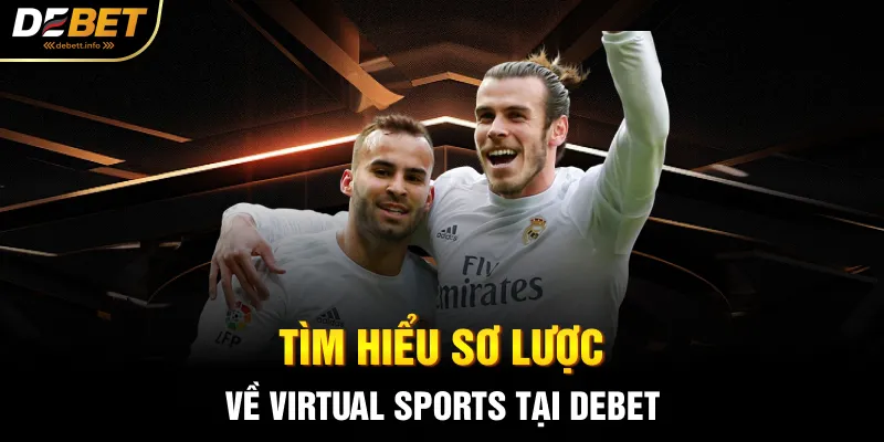 Tìm hiểu sơ lược về Virtual Sports tại Debet