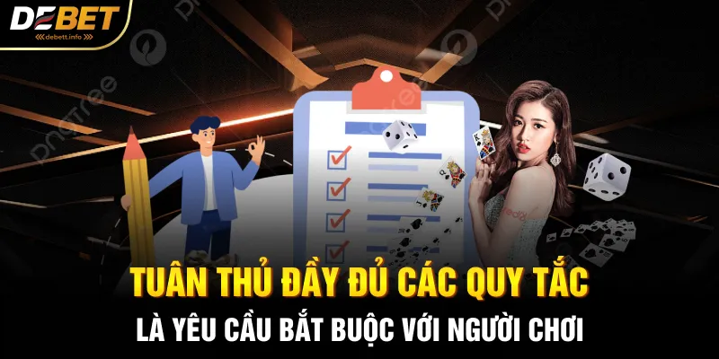 Tuân thủ đầy đủ các quy tắc là yêu cầu bắt buộc với người chơi